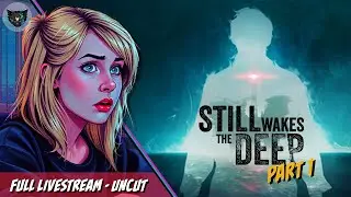 Disaster Strikes!! Help!! | Still Wakes The Deep [Part 1] (Full Livestream &ndash; Uncut)