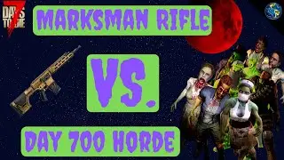 Marksman Rifle VS Day 700 Horde 7 Days to Die [Альфа 18]