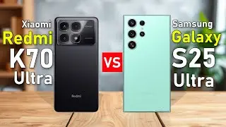 Redmi K70 Ultra VS Galaxy S25 Ultra