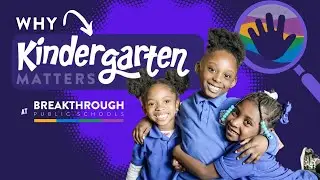 Why Kindergarten Matters at Breakthrough Public School