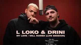 L Loko & Drini - MY LOVE / WILL NOMEH (Live Session @ Circle Studios)