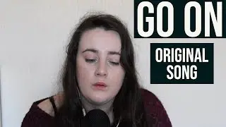 Go On-Original Song||Megan Cozens