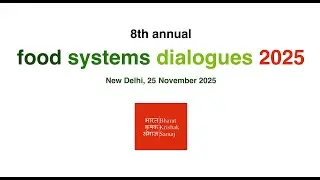 Session 3: 8th Annual Food Systems Dialogues 2025, Tuesday, 25th November 2025 in New Delhi