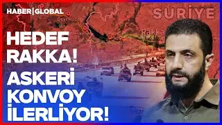 HEDEF RAKKA! Askeri Konvoy İlerliyor! SDG İçin Geri Sayım Başladı!
