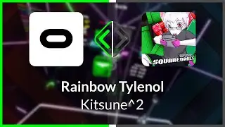 Beat Saber | oermergeesh | Kitsune^2 - Rainbow Tylenol [Ex+] FC, BE (SS #1) | SS 98.17% 715.85PP