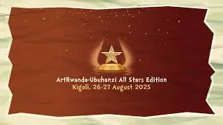 ArtRwanda Ubuhanzi All Stars Edition Full Episode | Kigali, 26-27 August 2025