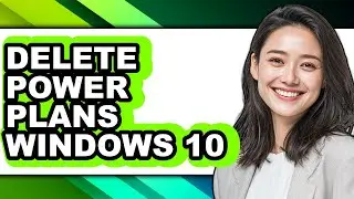 How to Delete Power Plans Windows 10 - Step by Step