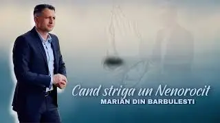 Marian din Barbulesti - Cand striga un nenorocit