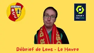 D&eacute;brief de Lens  - Le Havre