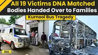 Kurnool Bus Accident: All 19 Kurnool Bus Fire Victims Identified; Bodies Handed Over, Andhra Pradesh
