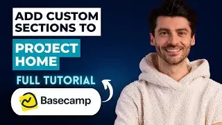 How to Add Custom Sections to a Project Home in Basecamp [2026 Full Guide]