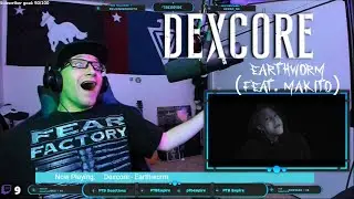 Reaction | Dexcore | Earthworm (Feat. Makito)