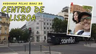CENTRO DE LISBOA - Conhecendo a cidade