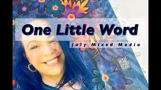 One Little Word: July Mixed Media