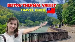 BEITOU THERMAL VALLEY, BEITOU DISTRICT | TRAVEL GUIDE | @JOHONA