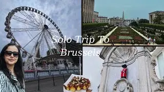 10 Places To Visit in Brussels | Solo Trip to Brussels | Belgium | Europe Trip - Part 3