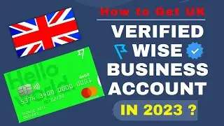 How to Create and Get UK Verified Wise Business Account in 2023 ?