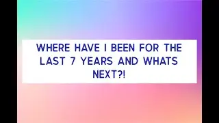 Where Have I Been and Whats Next?!