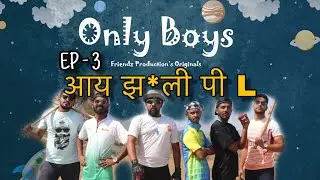 Only Boys S01E03 - I झ*ली PL | Friendz Production | New Marathi Web Series 2019