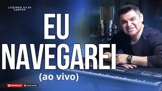 EU NAVEGAREI | Cover Gospel | Luizinho Silva 