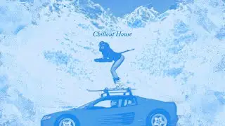 chill house mix
