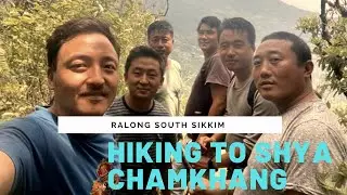 Hiking to | Shya Chamkhang || Ralong South Sikkim