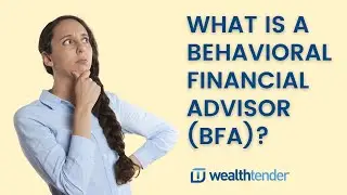 What Is a Behavioral Financial Advisor (BFA)?