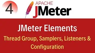 JMeter Tutorial 4: JMeter Elements | Thread Group, Samplers, Listeners & Configuration