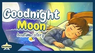 Goodnight Moon 🌕💤 Bedtime Stories For Toddlers To Fall Asleep | Dreamland 😴
