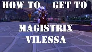 WoW World Quest - Danger: Magistrix Vilessa - NPC Location and Path