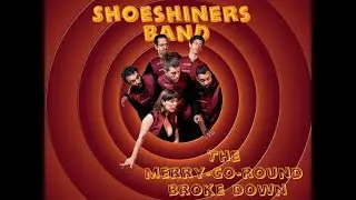The merry go round broke down by Shoeshiners Band