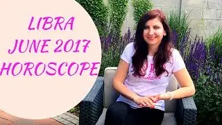 Libra June 2017 Horoscope