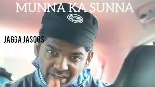 Munna ka Sunna - Jagga jasoos movie review