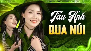 TÀU ANH QUA NÚI REMIX - Top 20 Nhạc Đỏ Cách Mạng Sôi Động Hay Nhất Mừng Đất Nước Vươn Mình
