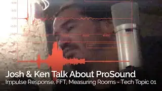 Impulse Response, FFT, Measuring Rooms - Tech Topic 01