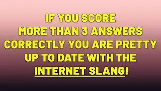 Are you up to date with the internet slang?