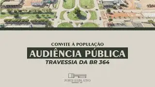 Audi&ecirc;ncia P&uacute;blica sobre a Travessia da BR-364: Participe e Contribua para o Futuro de Sapezal