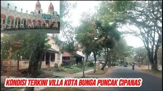 KONDISI TERKINI VILLA KOTA BUNGA PUNCAK ~ KELILING KOTA BUNGA CIPANAS  || WISATA PUNCAK LEGENDARIS