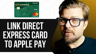 HOW TO LINK DIRECT EXPRESS CARD TO APPLE PAY 2025! (FULL GUIDE)