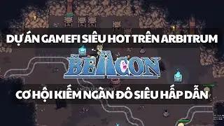 (BEACON Gamefi) Dự &aacute;n GAMEFI được FOMO nhất tr&ecirc;n ARBITRUM - CƠ HỘI KIẾM NG&Agrave;N Đ&Ocirc; TỪ FRONTIERS QUEST