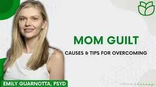 Mom Guilt: Causes & Tips to Overcome