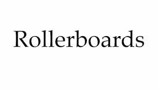 How to Pronounce Rollerboards