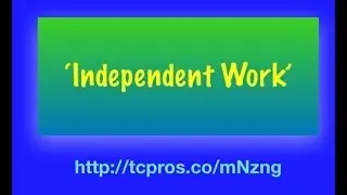 Independent Work:  How to Have Freedom & Independence