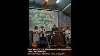 1099b. Matius 24: 29-51 Kedatangan YESUS sdh semakin dekat. Langit & bumi akan lenyap.. Ps.Yacob R.