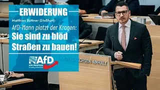 AfD-Mann platzt der Kragen: Sie sind zu bl&ouml;d Stra&szlig;en zu bauen!