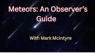 Meteors: An Observer&rsquo;s Guide Mark McIntyre on Meteor Showers, Meteorites & How to Spot Them