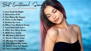 Best Emotional Songs Playlist | Sad Songs That Touch Your Heart | Pop Ballads