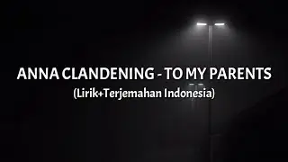 To My Parents - Anna Clendening (Lirik+Terjemahan+Indonesia)