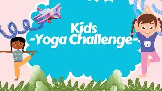 Kids  -Yoga Challenge-