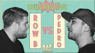 ROW B VS PEDRO | RAP IS FULL | #BrokenResolutions